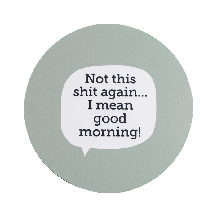 Shit Good Morning Mouse Pad